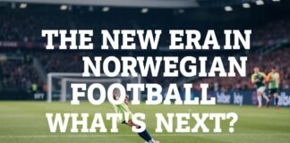 Den Nye Eraen i Norsk Fotball: Hva Venter? The New Era in Norwegian Football: What's Next?