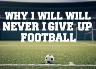Hvorfor Jeg Aldri Vil Gi Opp Fotballen Why I Will Never Give Up Football